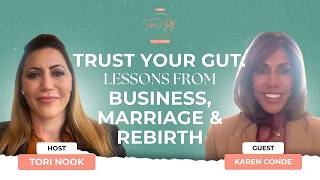 The Tori Nook Talk Show | Karen Conde: Trust Your Gut (Lessons from Business, Marriage & Rebirth)