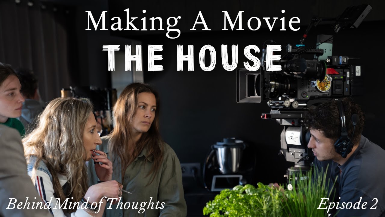 Behind The House | Making a Film - Episode 2 (Mind of Thoughts)