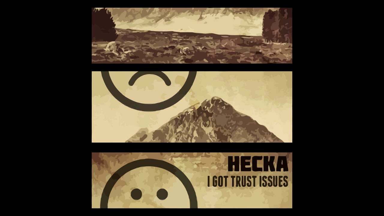 Hecka - I Got Trust Issues