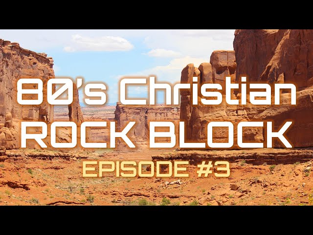 The 80s Christian Rock Block Episode 3 with Mike Potter - The 80s Christian Rock Block Episode 3