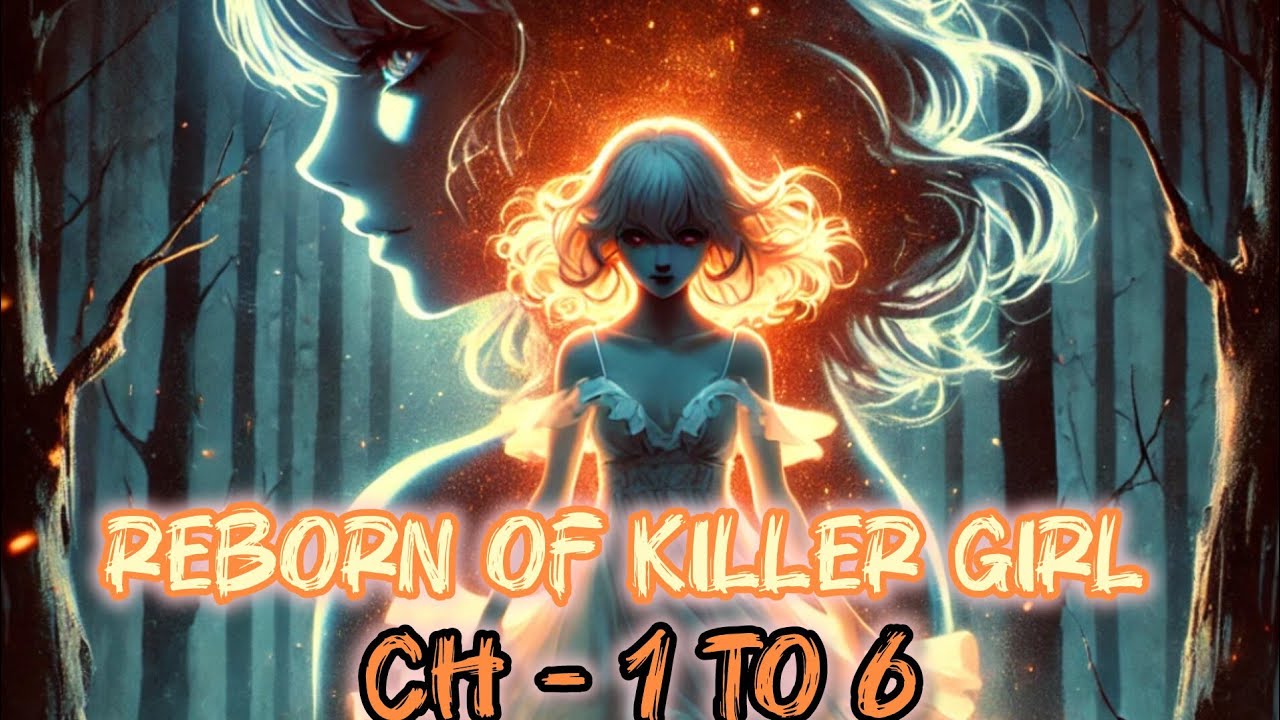 || Ch : 1 to 6 Reborn of killer girl || #pocketnovel #pocketfm #