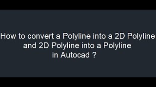 CONVERTPOLY autocad,Convert 2D polyline to polyline, Convert polyline,  Polyline convert,2D polyline