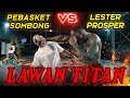 Pebasket sombong vs titan lester prosper