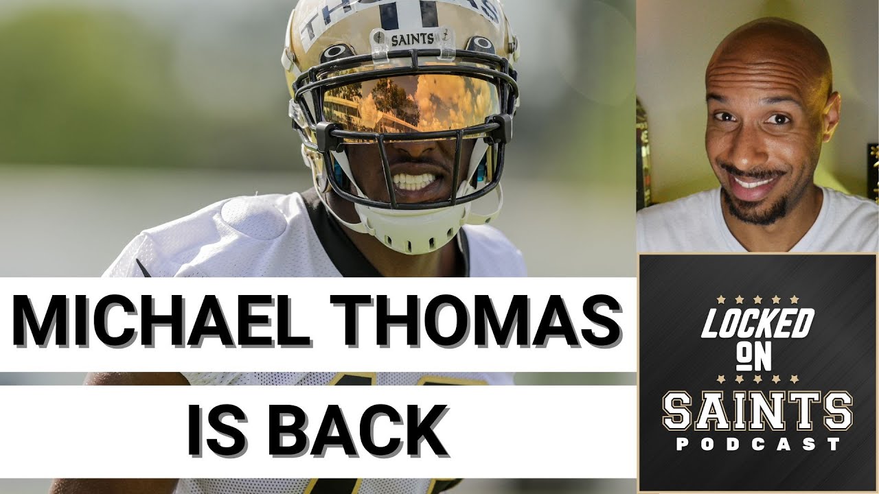 New Orleans Saints Michael Thomas is back, training camp day one observations