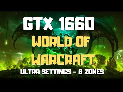 GTX 1660 World Of Warcraft | Ultra Settings | 6 Zones