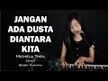 Download Lagu JANGAN ADA DUSTA DIANTARA KITA ( BROERY MARANTIKA ) - MICHELA THEA COVER