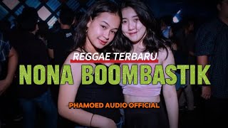 Nona Boombastik   Lagu Reggae Terbaru  Phamoed  