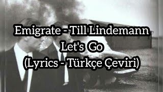 Emigrate, Till Lindemann - Let&#39;s Go (Lyrics-Türkçe Çeviri)