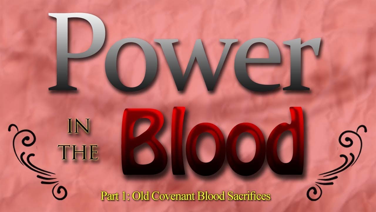POWER IN THE BLOOD Part 1: Old Covenant Blood Sacrifices - YouTube