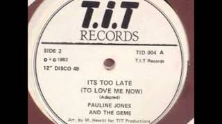 Pauline Jones And The Gems Its Too Late