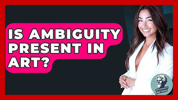 Is Ambiguity Present In Art? - Philosophy Beyond