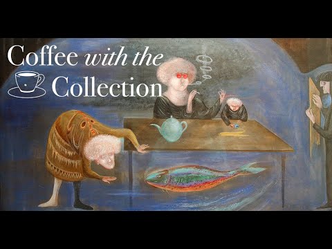 Coffee with the Collection: Leonora Carrington
