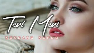 Teri Meri Versi Kendang Koplo