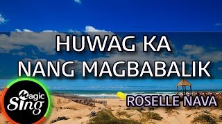 [MAGICSING Karaoke] ROSELLE NAVA_HUWAG KA NANG MAGBABALIK karaoke | Tagalog