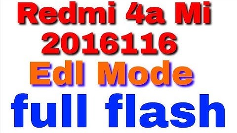 Redmi 4a Mi 2016116 Edl Mode full flash