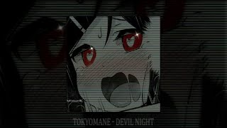 TOKYOMANE - DEVIL NIGHT (slowed + reverb)