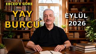YAY BURCU EYLÜL 2026 EBCED İLMİYLE BURÇ YORUMLARI  Astroloji Yeni Yollar Açılıyor!