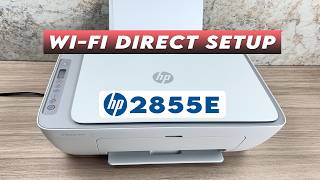 How to Setup Wi-fi Direct on the HP 2855e Printer Wealth