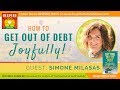 🌟 SIMONE MILASAS: Get out of Debt Joyfully! & Create Prosperity & Abundance | Access Consiousness