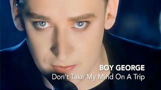 Boy George - Don&#39;t Take My Mind On A Trip HD