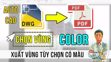 Cách xuất một vùng tùy chọn trên bản vẽ Autocad ra file PDF có màu
