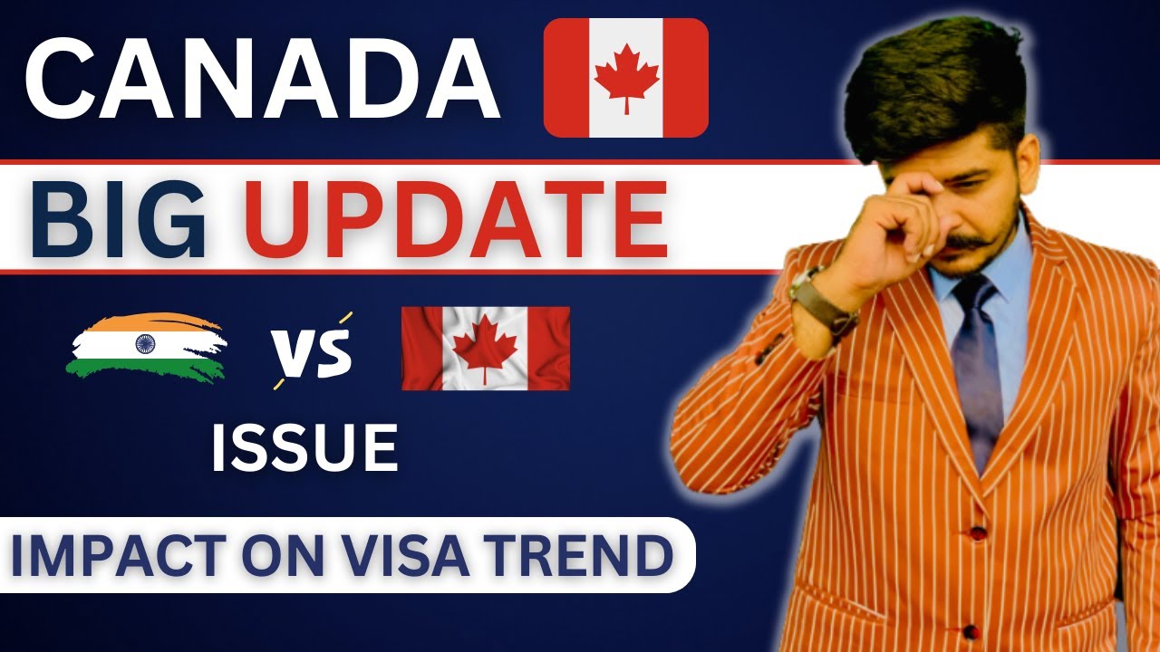 CANADA BIG UPDATE | INDIA VS CANADA ISSUE | IMPACT ON VISA TREND - YouTube