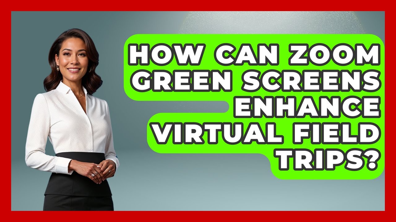 How Can Zoom Green Screens Enhance Virtual Field Trips? - Teacher Tech Toolbox