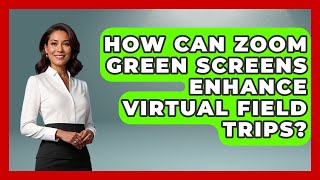 How Can Zoom Green Screens Enhance Virtual Field Trips? - Teacher Tech Toolbox