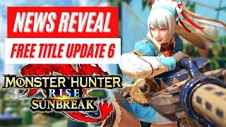 New Free Title Update 6 DLC News Reveal Monster Hunter Rise Sunbreak Massive Upgrades
