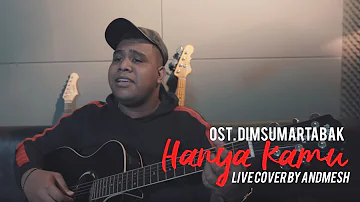 Andmesh - Hanya Kamu "Live Cover" (OST Dimsum Martabak)