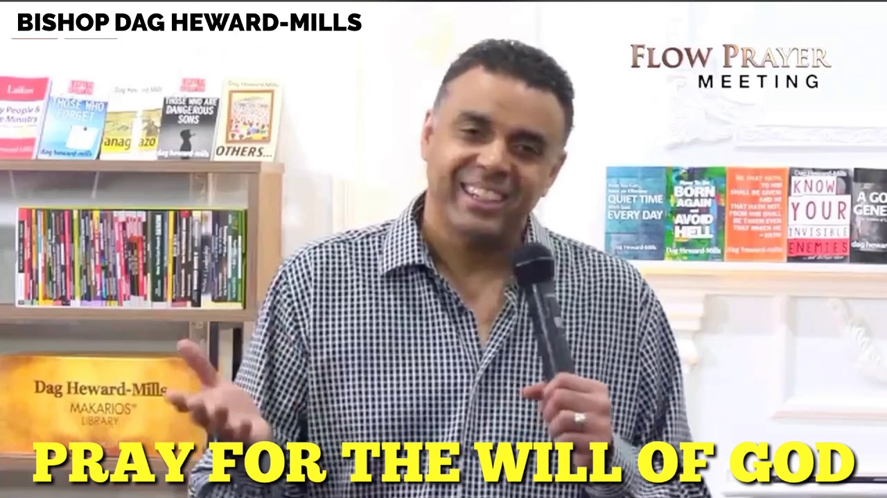 PRAY FOR THE WILL OF GOD (BISHOP DAG HEWARD-MILLS)