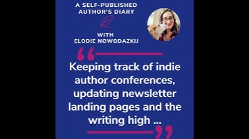 Ep. 40 - Keeping track of indie author conferences, updating newsletter landing pages and the wri...