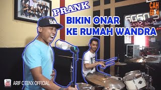 PRANK... ARIF CITENX BIKIN ONAR KE RUMAH WANDRA BAPAKNYA KEPO