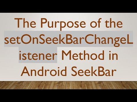 The Purpose of the setOnSeekBarChangeListener Method in Android SeekBar