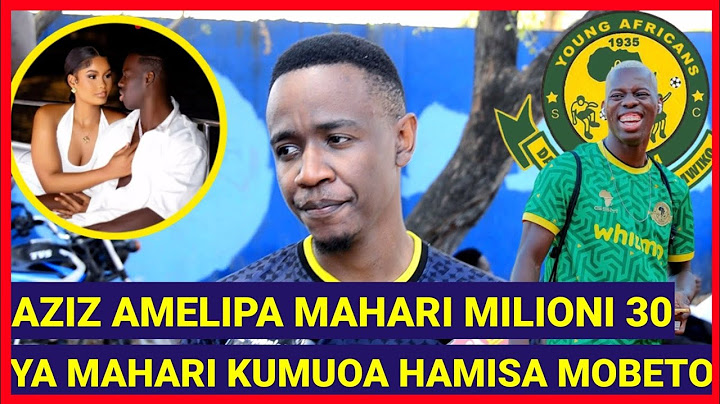 ALLY KAMWE ATOBOA SIRI AZIZ KI ALIPA MILIONI 30 YA MAHARI KUMUOA HAMISA MOBETO, KMC JANA TULIPA DOZI