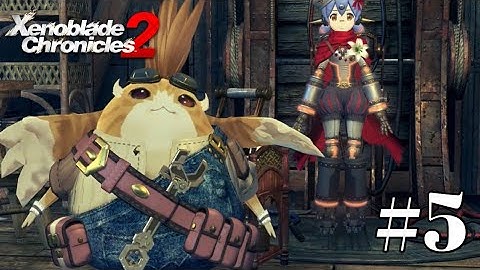 Xenoblade Chornicles 2 - Part 5 The Birth of Poppi