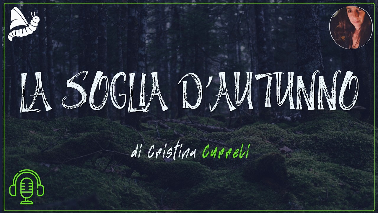 LA CAMERA DELLE MERAVIGLIE PODCAST - 12  "LA SOGLIA D'AUTUNNO" di Cristina Curreli