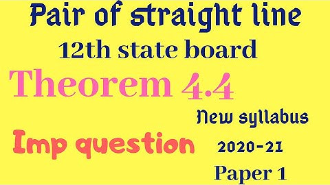 Pair of straight line 12th state board paper 1 new syllabus,theorem 4.4