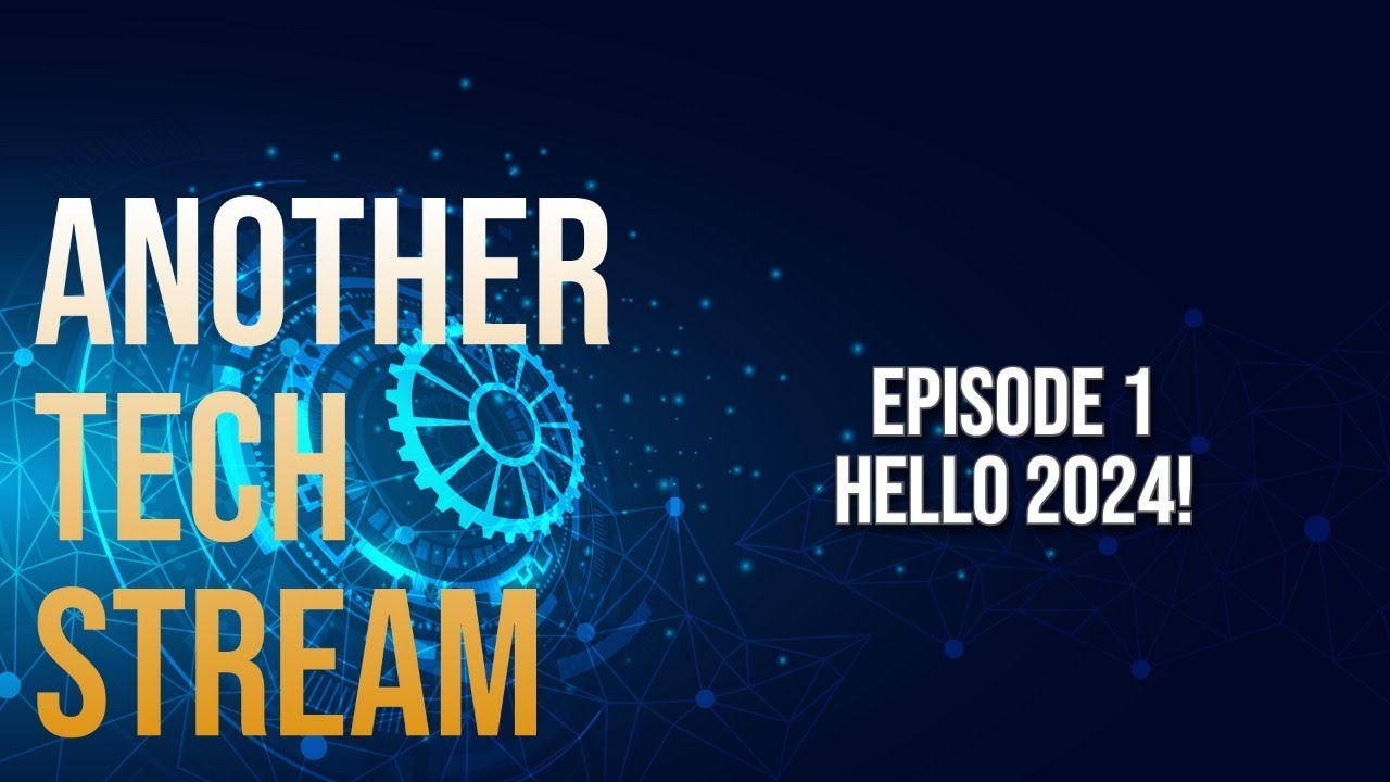 Another Tech Stream - Ep. 1 - Hello 2024! - YouTube