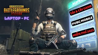 Cài Game Pubg Mobile 2023 Miễn Phí Mới Nhất | Hướng Dẫn Tải & Cài Pubg Mobile Cho Máy Tính Laptop PC