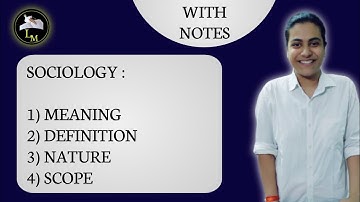 Meaning, Definition, Nature and Scope of Sociology with Notes