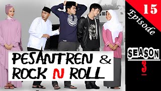 PESANTREN & ROCK N ROLL 3 Episode 15