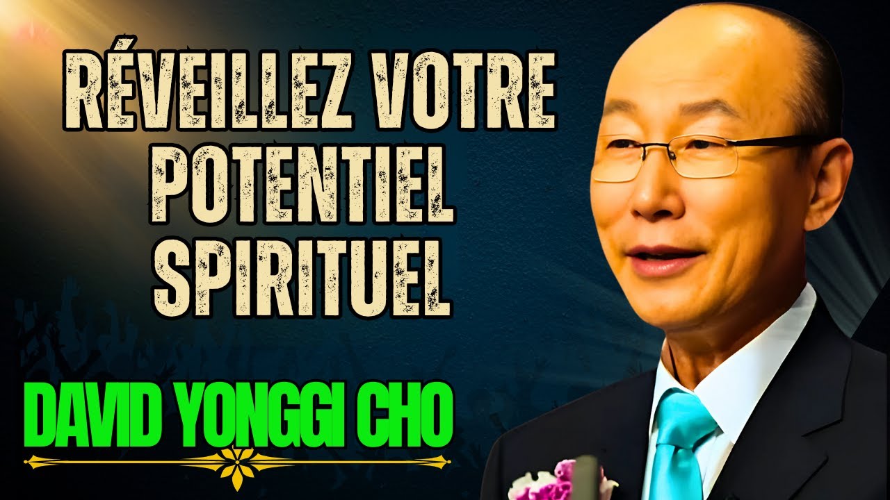 DAVID YONGGI CHO RÉVÈLE: 7 SECRETS POUR ACTIVER DES DONS SPIRITUELS ...