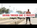DRIVING THROUGH JUNE 12, 2021 PR0TESTS IN LAGOS, NIGERIA - DEMOCRACY DAY VIDEO | AFAM ORJI