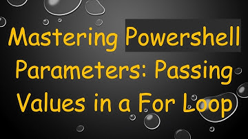 Mastering Powershell Parameters: Passing Values in a For Loop