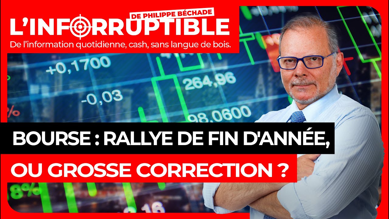 l'inforruptible - Bourse : rallye de fin d'année, ou grosse correction ?