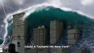 Could a tsunami hit New York City?