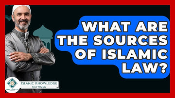 What Are The Sources Of Islamic Law? - Islamic Knowledge Network