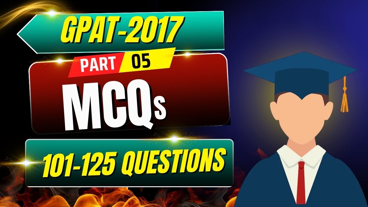 GPAT-2017 MCQs | PART-5| 101-125 QUESTIONS