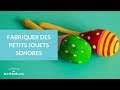 Fabriquer des petits jouets sonores - La Maison des maternelles #LMDM